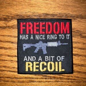 Freedom has a nice ring to it and a bit of recoil colorful embroidered patch